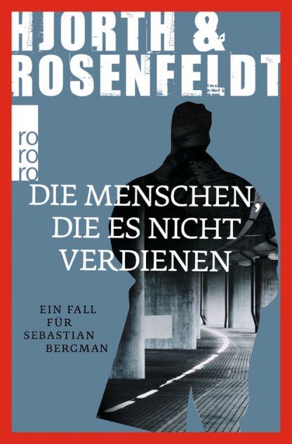 Michael Hjorth, Hans Rosenfeldt - Die Menschen, die es nicht verdienen  Wunderlich/Rowohlt