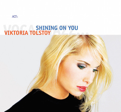 Viktoria Tolstoy "Shining On You "  ACT