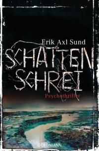 Erik Axl Sund "Schattenschrei   Goldmann Verlag 