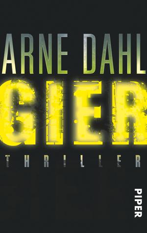 Arne Dahl - Gier  Piper Verlag